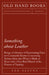 Something about Leather - Being a Collection of Entertaining Facts Not Commonly Known Concerning Various Skins Also What Is Made of Them with a Very B by Lee Allyne