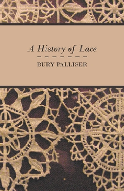 A History of Lace by Bury Palliser