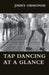 Tap Dancing at a Glance by Jimmy Ormonde