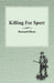 Killing for Sport - Essays by Various Writers by Various