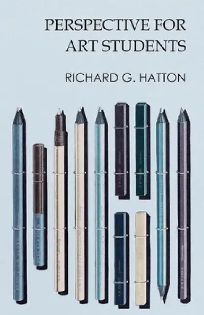 Perspective for Art Students by Richard G. Hatton
