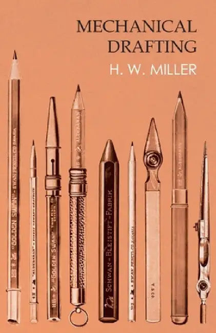Mechanical Drafting by H. W. Miller