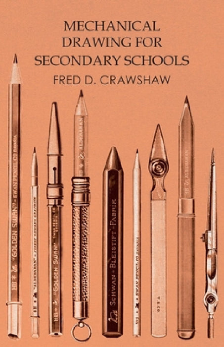 Mechanical Drawing for Secondary Schools by Fred D. Crawshaw
