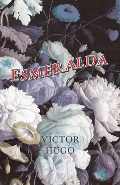 Esmeralda by Victor Hugo