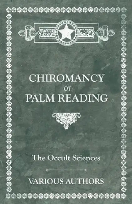 The Occult Sciences - Chiromancy or Palm Reading by M. C. Poinsot