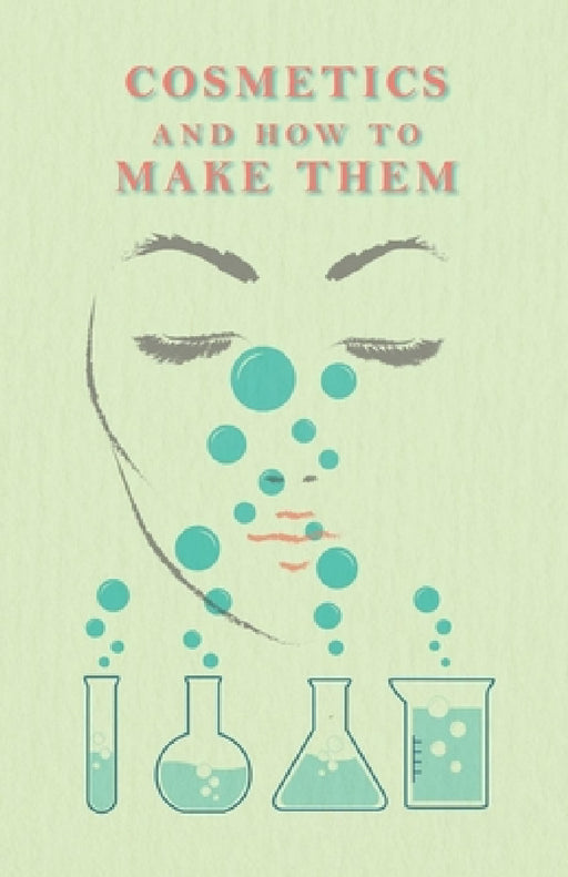 Cosmetics and How to Make Them by R. Bushby