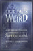 True Tales of the Weird - A Record of Personal Experiences of the Supernatural by Sidney Dickinson