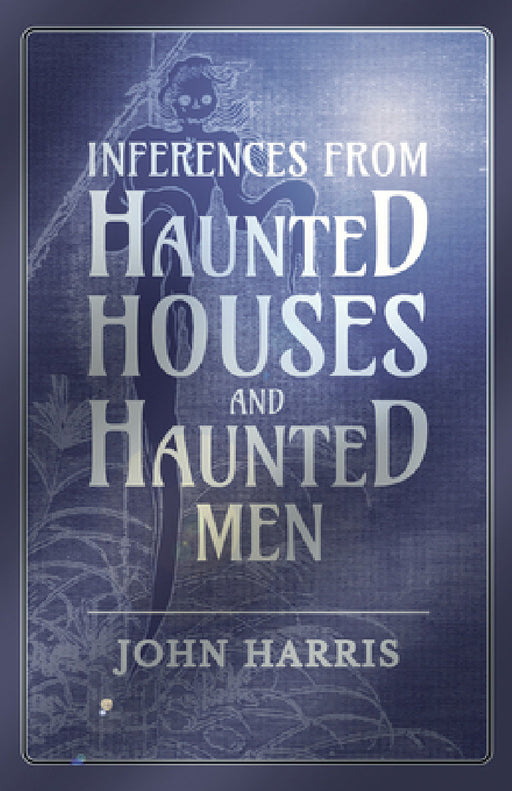 Inferences from Haunted Houses and Haunted Men by John Harris