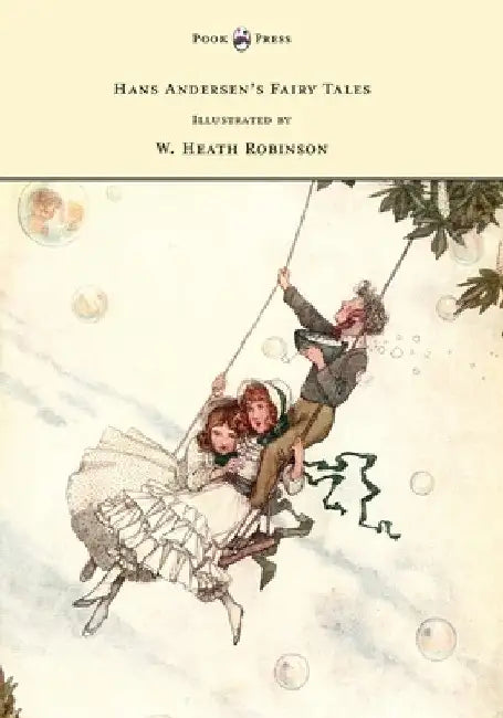Hans Andersen's Fairy Tales - Illustrated by W. Heath Robinson by Hans Christian Andersen