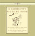 R. Caldecott's Picture Book - No. 1 - Containing the Diverting History of John Gilpin, the House That Jack Built, an Elegy on the Death of a Mad Dog, by Randolph Caldecott, Randolph Caldecott