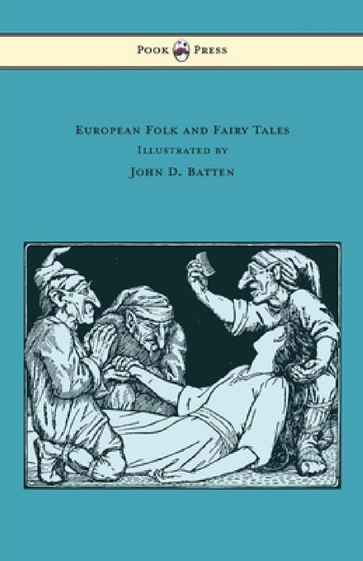 European Folk and Fairy Tales - Illustrated by John D. Batten by Joseph Jacobs, John D. Batten