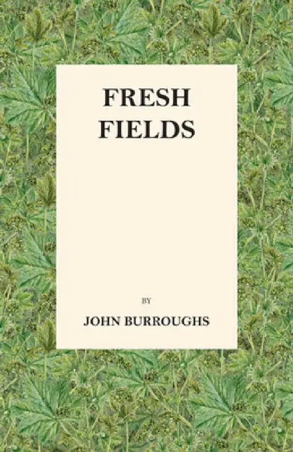 Fresh Fields by John Burroughs