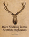 Deer Stalking in the Scottish Highlands by Various