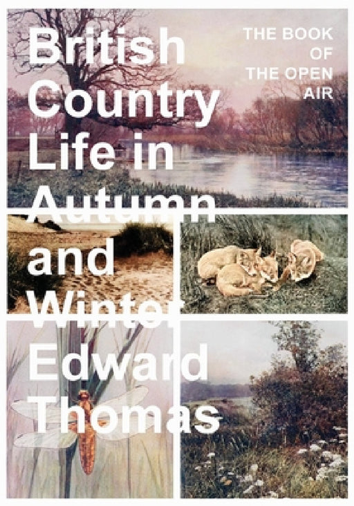 British Country Life in Autumn and Winter: The Book of the Open Air by Edward Thomas