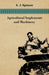 Agricultural Implements and Machinery by A. J. Spencer