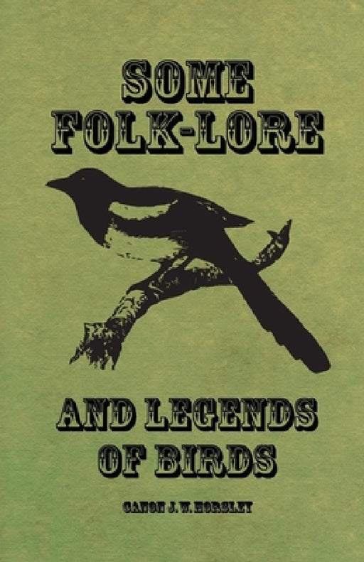 Some Folk-Lore and Legends of Birds by Canon J. W. Horsley