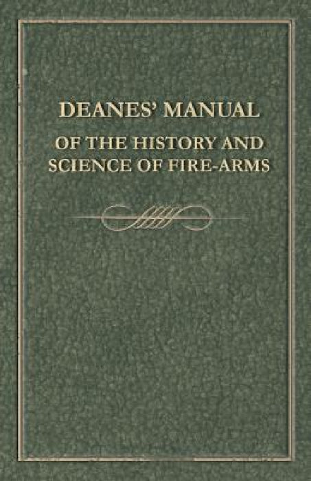 Deanes' Manual of the History and Science of Fire-Arms by Anon