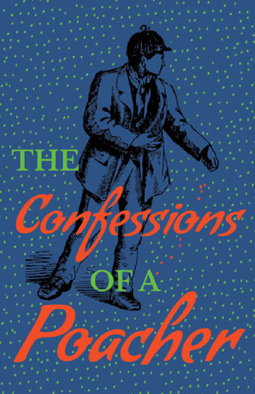 The Confessions of a Poacher by John F. L. S. Watson