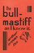 The Bull-Mastiff as I Know it - With Hints for all who are Interested in the Breed - A Practical Scientific and Up-To-Date Guide to the Breeding, Rearing and Training of the Great British Breed of Dog by Arthur Craven