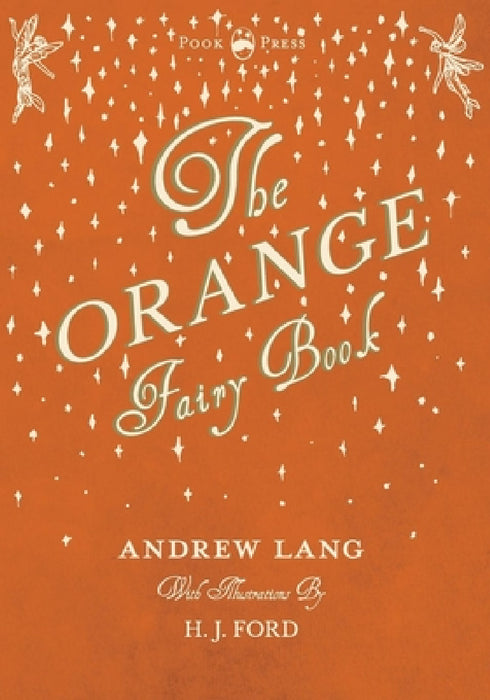 The Orange Fairy Book - Illustrated by H. J. Ford by Andrew Lang, H. J. Ford
