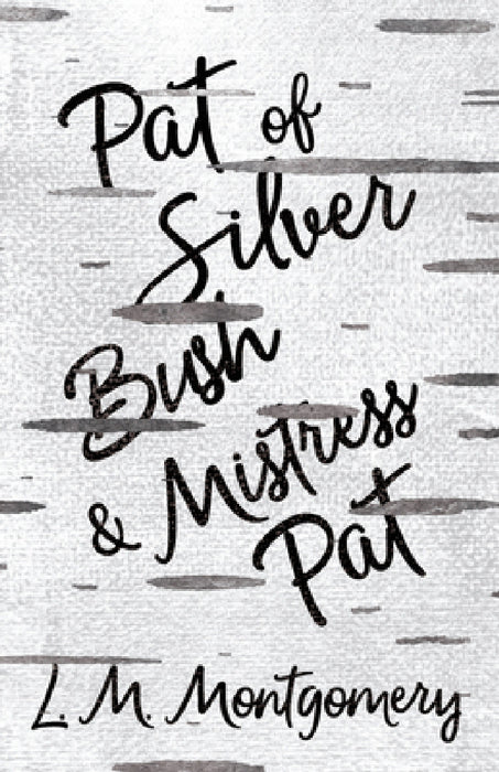 Pat of Silver Bush and Mistress Pat by L. M. Montgomery
