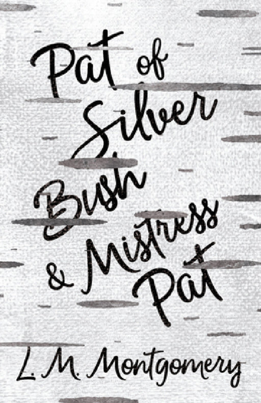 Pat of Silver Bush and Mistress Pat by L. M. Montgomery