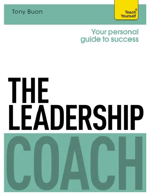The Leadership Coach: Teach Yourself by Tony Buon