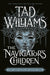The Navigator's Children: The epic conclusion to the groundbreaking Last King of Osten Ard series by Tad Williams