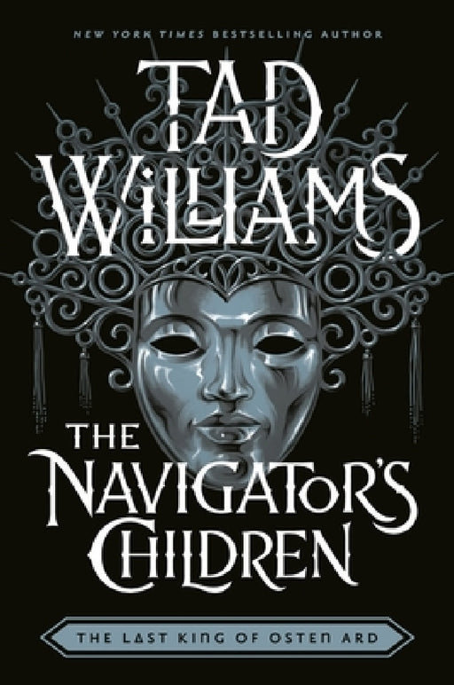 The Navigator's Children: The epic conclusion to the groundbreaking Last King of Osten Ard series by Tad Williams
