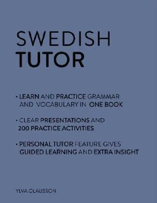 Swedish Tutor: Grammar and Vocabulary Workbook (Learn Swedish with Teach Yourself): Advanced Beginner to Upper Intermediate Course by Ylva Olausson