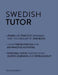 Swedish Tutor: Grammar and Vocabulary Workbook (Learn Swedish with Teach Yourself): Advanced Beginner to Upper Intermediate Course by Ylva Olausson