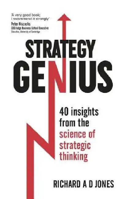 Strategy Genius: 40 Insights from the Science of Strategic Thinking by Richard Jones