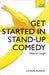 Get Started in Stand-Up Comedy by Logan Murray