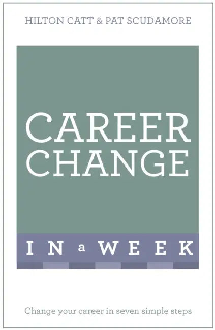 Change Your Career in a Week by Hilton Catt