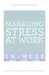 Managing Stress at Work in a Week by Stephen Evans-Howe