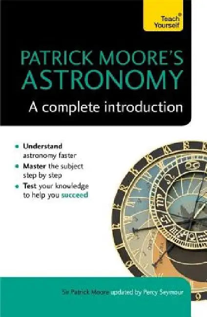Patrick Moore's Astronomy: A Complete Introduction by Patrick Moore