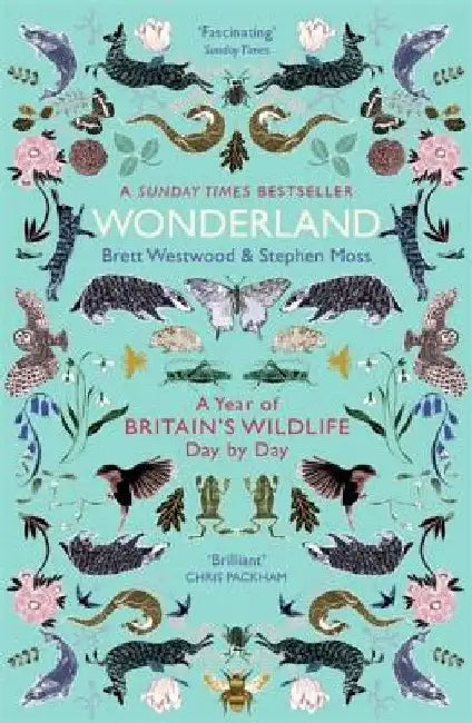 Wonderland: A Year of Britain's Wildlife, Day by Day by Brett Westwood
