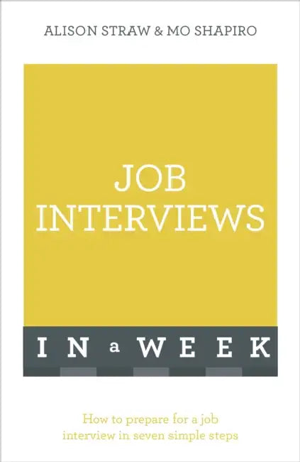 Job Interviews in a Week: Teach Yourself by Alison Straw