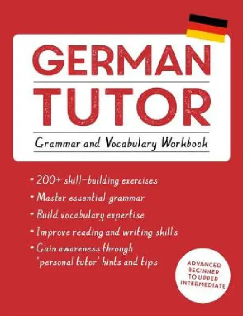German Tutor: Grammar and Vocabulary Workbook (Learn German with Teach Yourself): Advanced Beginner to Upper Intermediate Course by Edith Kreutner