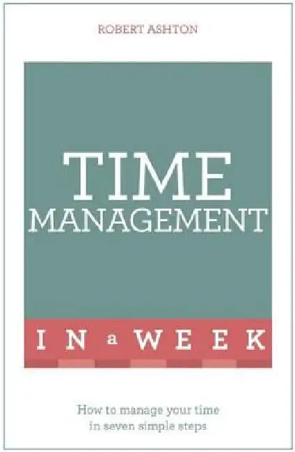 Time Management in a Week by Robert Ashton