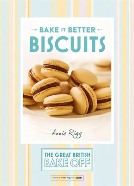 Great British Bake Off – Bake it Better (No.2): Biscuits by Annie Rigg