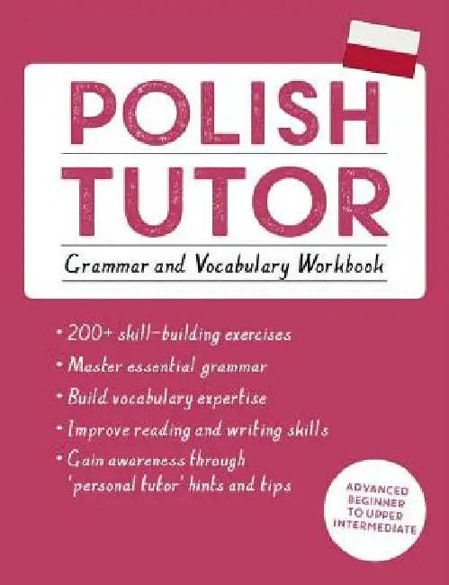 Polish Tutor: Grammar and Vocabulary Workbook (Learn Polish with Teach Yourself): Advanced Beginner to Upper Intermediate Course by Joanna Michalak-Gray