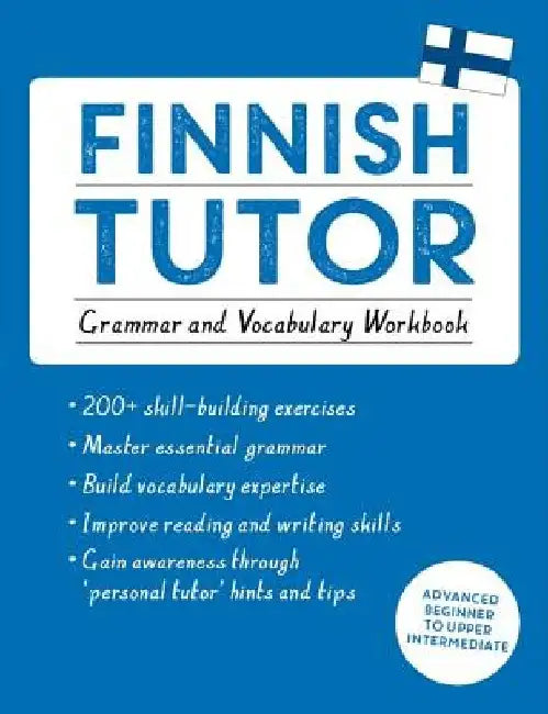 Finnish Tutor: Grammar and Vocabulary Workbook (Learn Finnish with Teach Yourself): Advanced Beginner to Upper Intermediate Course by Riitta-Liisa Valijarvi