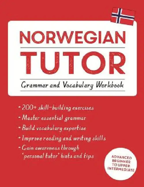 Norwegian Tutor: Grammar and Vocabulary Workbook (Learn Norwegian with Teach Yourself): Advanced Beginner to Upper Intermediate Course by Guy Puzey
