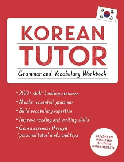 Korean Tutor, Grammar and Vocabulary Workbook (Learn Korean with Teach Yourself): Advanced Beginner to Upper Intermediate Course by Hugh Flint