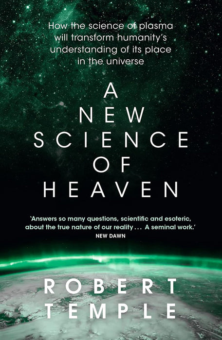 A New Science of Heaven: How the New Science of Plasma Physics Is Shedding Light on Spiritual Experience