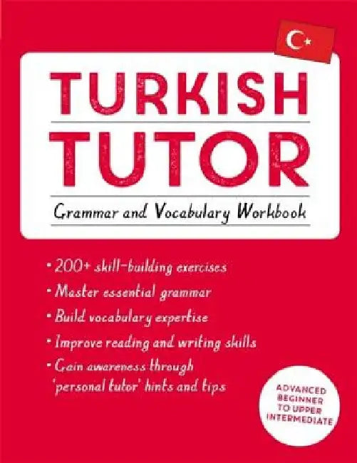 Turkish Tutor: Grammar and Vocabulary Workbook (Learn Turkish with Teach Yourself): Advanced Beginner to Upper Intermediate Course by Emine Cakir
