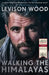 Walking the Himalayas by Levison Wood