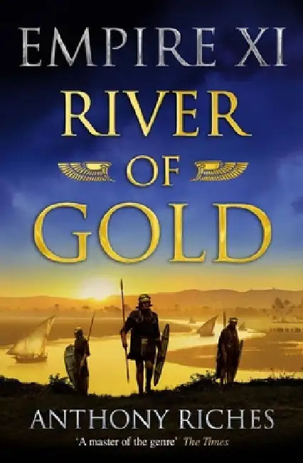 River of Gold: Empire XI by Anthony Riches