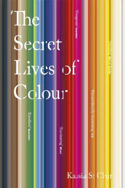 The Secret Lives of Colour by Kassia St Clair